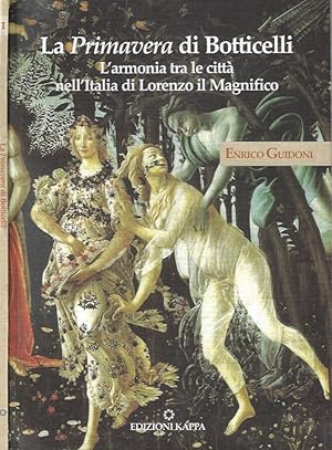 Bild des Verkufers fr La Primavera di Botticelli L'armonia tra le citt nell'Italia di Lorenzo il Magnifico zum Verkauf von Biblioteca di Babele