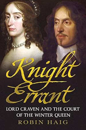 Bild des Verkufers fr Knight Errant: Lord Craven and the Court of the Winter Queen: Lord Craven and the Court of the Queen of Bohemia zum Verkauf von WeBuyBooks