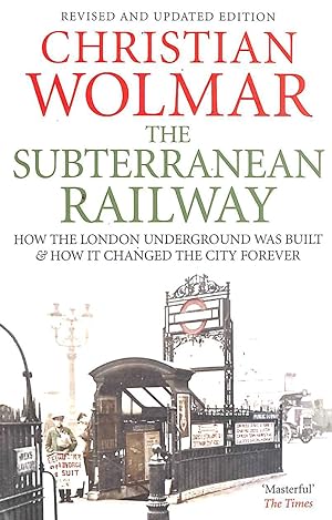 Seller image for The Subterranean Railway: How the London Underground Was Built and How it Changed the City Forever for sale by M Godding Books Ltd
