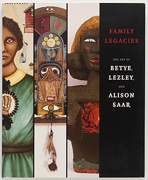 Seller image for Family Legacies: The Art of Betye, Lezley, and Alison Saar for sale by Zed Books