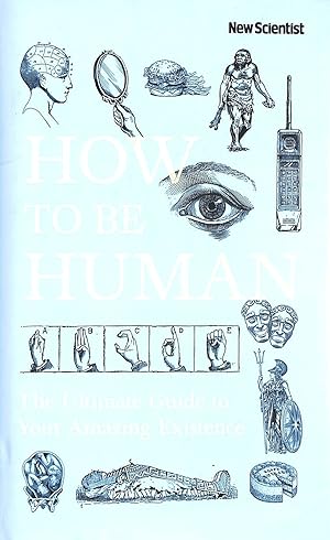 Seller image for How to Be Human: The Ultimate Guide to Your Amazing Existence for sale by M Godding Books Ltd