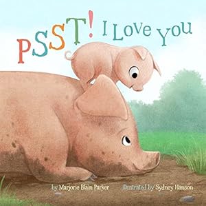 Bild des Verkufers fr Psst! I Love You (Volume 7) (Snuggle Time Stories) zum Verkauf von Reliant Bookstore