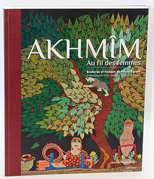 Seller image for AKHMM. Au fil des femmes. Broderies et tissages de Haute-Egypte. for sale by Librairie Le Trait d'Union sarl.