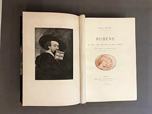 Rubens. Sa vie, son ?uvre et son temps. Ouvrage contenant 354 reproductions directes d'après les ...