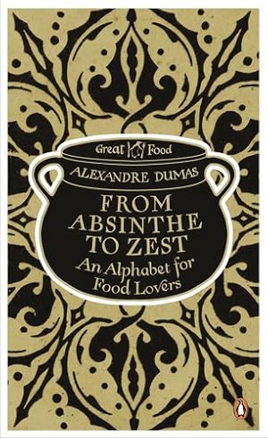 Seller image for From Absinthe to Zest: An Alphabet for Food Lovers (Penguin Great Food) for sale by Reliant Bookstore