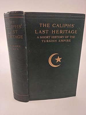 Imagen del vendedor de THE CALIPHS' LAST HERITAGE: A SHORT HISTORY OF THE TURKISH EMPIRE a la venta por Second Story Books, ABAA