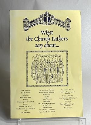 Imagen del vendedor de What the Church Fathers Say: Insightful Sayings of the Church Fathers on Various Subjects a la venta por Furrowed Brow Books, IOBA