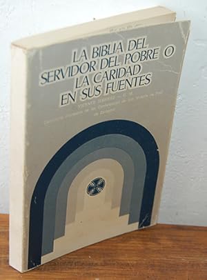 Seller image for LA BIBLIA DEL SERVIDOR POBRE O LA CARIDAD EN SUS FUENTES for sale by EL RINCN ESCRITO