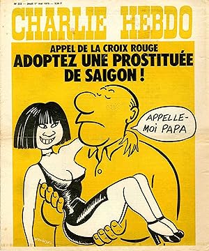 "CHARLIE HEBDO N°233 du 1/5/1975" WOLINSKI : ADOPTEZ UNE PROSTITUÉE DE SAIGON ! / ADIEU JACQUES D...