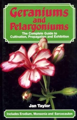 Immagine del venditore per Geraniums and Pelargoniums: The Complete Guide to Cultivation, Propagation and Exhibition venduto da WeBuyBooks