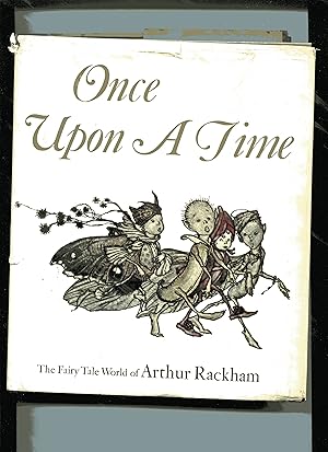 ONCE UPON A TIME: The Fairy Tale World of Arthur Rackham