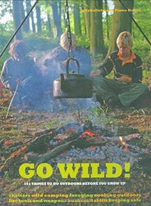 Bild des Verkufers fr Go Wild!: 101 Things To Do Outdoors Before You Grow Up zum Verkauf von WeBuyBooks