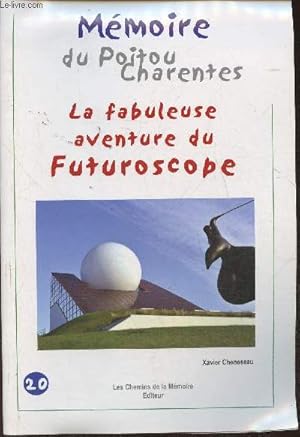 Bild des Verkufers fr Mmoire du Poitou Charentes n20- La fabuleuse aventure du Futuroscope zum Verkauf von Le-Livre