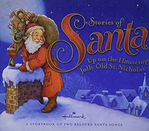 Image du vendeur pour Hallmark Stories of Santa: Up on the Housetop / Jolly Old St. Nicholas (A Storybook of Two Beloved Santa Claus Songs) mis en vente par Reliant Bookstore