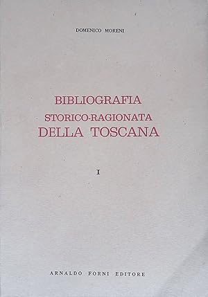 Bibliografia storico-ragionata della Toscana. Vol. I