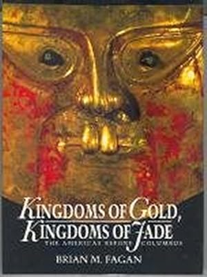 Bild des Verkufers fr Kingdoms of Gold, Kingdoms of Jade: Americas Before Columbus zum Verkauf von WeBuyBooks