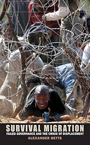 Immagine del venditore per Survival Migration: Failed Governance and the Crisis of Displacement venduto da WeBuyBooks