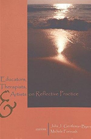 Bild des Verkufers fr Educators, Therapists, and Artists on Reflective Practice: 7 (Lesley University Series in Arts & Education) zum Verkauf von WeBuyBooks