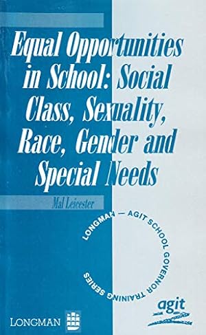 Seller image for Equal Opportunities in School: Social Class, Sexuality, Race, Gender and Special Needs (Longman/AGIT school governor training series) for sale by WeBuyBooks