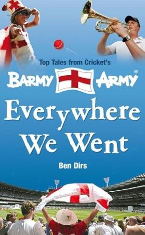 Imagen del vendedor de Everywhere We Went: Top Tales from Cricket's Barmy Army a la venta por WeBuyBooks