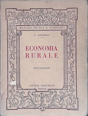 Economia rurale. Ad uso degli Istituti Tecnici Agrari e per Geometri dei Professionisti e degli A...