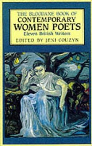 Bild des Verkufers fr The Bloodaxe Book of Contemporary Women Poets: Eleven British Writers zum Verkauf von WeBuyBooks