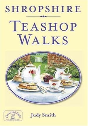 Bild des Verkufers fr Shropshire Teashop Walks: 20 Countryside Walking Routes & the Best Places to Stop for Tea & Cake zum Verkauf von WeBuyBooks