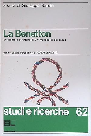 La Benetton. Strategia e struttura di un'impresa di successo