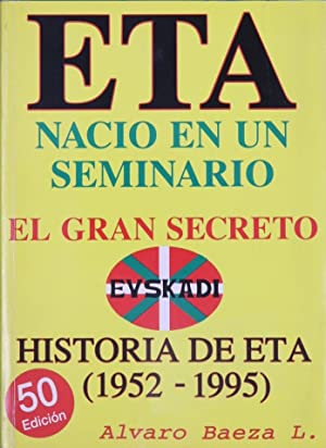 Imagen del vendedor de ETA NACIO EN UN SEMINARIO. EL GRAN SECRETO HISTORIA DE ETA 1952-1995 a la venta por ALZOFORA LIBROS