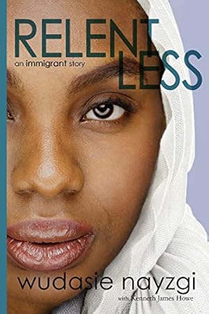 Imagen del vendedor de Relentless - An Immigrant Story: One Woman's Decade-Long Fight To Heal A Family Torn Apart By War, Lies, And Tyranny (Dreams of Freedom) a la venta por Reliant Bookstore