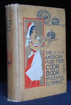 Seller image for The American Pure Food Cook Book and Household Economist for sale by Montecito Rare Books