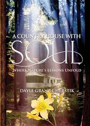 Seller image for A Country House with Soul: Where Nature's Lessons Unfold for sale by GreatBookPrices