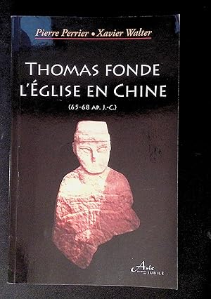 Image du vendeur pour Thomas fonde l'Eglise en Chine 65-68 ap. J.-C. mis en vente par LibrairieLaLettre2