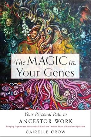 Bild des Verk�ufers f�r The Magic in Your Genes : Your Personal Path to Ancestor Work (Bringing Together the Science of DNA with the Timeless Power of Ritual and Spellcraft) zum Verkauf von AHA-BUCH GmbH