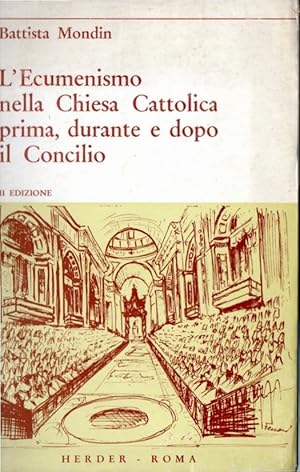 L'Ecumenismo nella Chiesa Cattolica prima, durante e dopo il Concilio