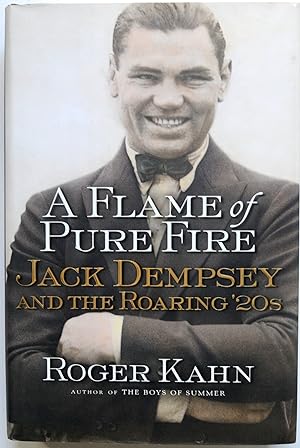 Seller image for A Flame of Pure Fire. Jack Dempsey and the Roaring '20's(Signed 1st edition) for sale by Tom Davidson, Bookseller
