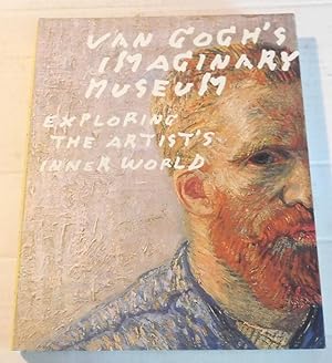 Seller image for VAN GOGH'S IMAGINARY MUSEUM. Exploring the Artist's Inner World. for sale by Blue Mountain Books & Manuscripts, Ltd.