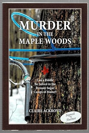 Imagen del vendedor de Murder in the Maple Woods: Can a Riddle Be Solved in the Remote Sugar Camps of Maine? a la venta por Mystery Cove Book Shop