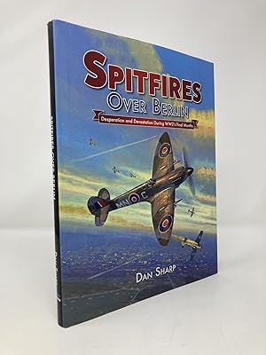 Seller image for Spitfires Over Berlin: Desperation and Devastation During WW2's Final Months for sale by Southampton Books