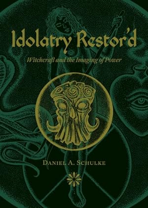 Seller image for Idolatry Restor'd : Witchcraft and the Imaging of Power for sale by GreatBookPrices