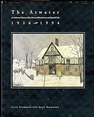 The Atwater An Informal History of the Montreal Badminton and Squash Club 1926 - 1994