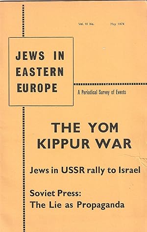 Jews In Eastern Europe Vol. VI May 1974. The Yom Kippur War. Jews in USSR rally to Israel. Soviet...