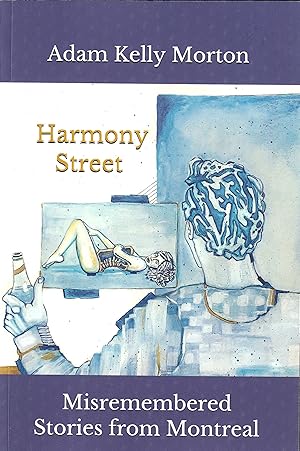 Harmony Street Misremembered Stories from Montreal