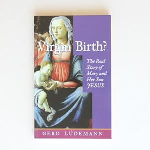 Imagen del vendedor de Virgin Birth?: The Real Story of Mary and Her Son Jesus a la venta por Fireside Bookshop