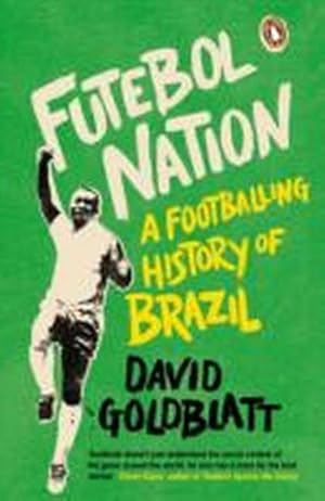 Imagen del vendedor de Futebol Nation : A Footballing History of Brazil a la venta por AHA-BUCH GmbH