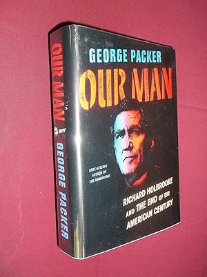 Our Man: Richard Holbrooke and the End of the American Century