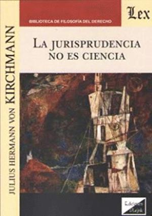 LA JURISPRUDENCIA NO ES CIENCIA