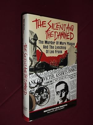 Image du vendeur pour The Silent and the Damned: The Murder of Mary Phagan and the Lynching of Leo Frank mis en vente par Barker Books & Vintage