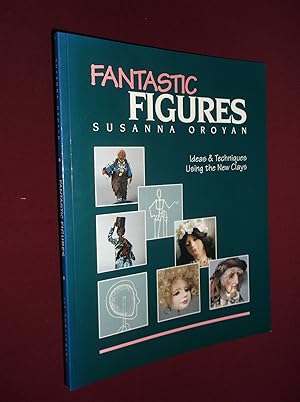 Fantastic Figures: Ideas and Techniques Using the New Clays