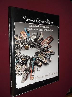 Bild des Verkufers fr Making Connections: A Handbook of Cold Joins for Jeweler's and Mixed-Media Artists zum Verkauf von Barker Books & Vintage